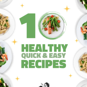 10 Healthy Quick & Easy Recipes